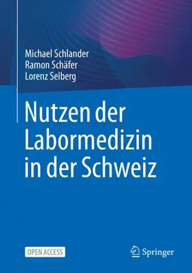 Schlander / Schäfer / Selberg | Nutzen der Labormedizin in der Schweiz | Buch | 978-3-662-66824-5 | sack.de