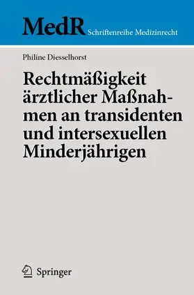 Diesselhorst | Rechtmäßigkeit ärztlicher Maßnahmen an transidenten und intersexuellen Minderjährigen | Buch | 978-3-662-66884-9 | sack.de