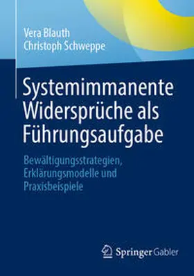 Blauth / Schweppe | Systemimmanente Widersprüche als Führungsaufgabe | E-Book | sack.de