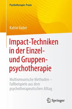 Vader |  Impact-Techniken in der Einzel- und Gruppenpsychotherapie | Buch |  Sack Fachmedien