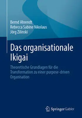 Ahrendt / Nikolaus / Zilinski |  Das organisationale Ikigai | eBook | Sack Fachmedien