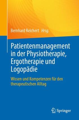 Reichert | Patientenmanagement in der Physiotherapie, Ergotherapie und Logopädie | Buch | 978-3-662-66983-9 | sack.de