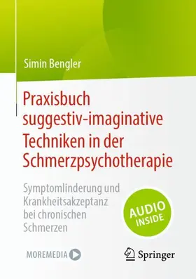 Bengler |  Praxisbuch suggestiv-imaginative Techniken in der Schmerzpsychotherapie | Buch |  Sack Fachmedien