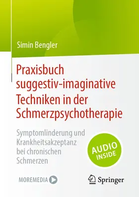 Bengler |  Praxisbuch suggestiv-imaginative Techniken in der Schmerzpsychotherapie | eBook | Sack Fachmedien
