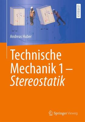 Huber | Technische Mechanik 1 - Stereostatik | Buch | 978-3-662-67037-8 | sack.de