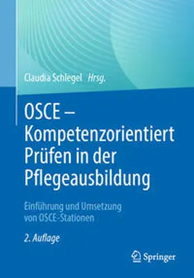 Schlegel |  OSCE – Kompetenzorientiert Prüfen in der Pflegeausbildung | eBook | Sack Fachmedien