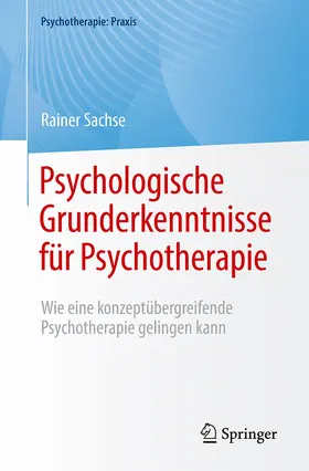 Sachse |  Psychologische Grunderkenntnisse für Psychotherapie | Buch |  Sack Fachmedien