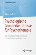 Sachse |  Psychologische Grunderkenntnisse für Psychotherapie | Buch |  Sack Fachmedien