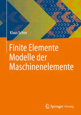 Schier | Finite Elemente Modelle der Maschinenelemente | E-Book | www.sack.de