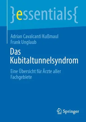 Unglaub / Kußmaul | Das Kubitaltunnelsyndrom | Buch | 978-3-662-67083-5 | sack.de