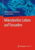 Gärtner / Hofbauer |  Mikrobielles Leben auf Fassaden | Buch |  Sack Fachmedien