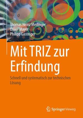 Meitinger / Gasteiger / Mayer | Mit TRIZ zur Erfindung | Buch | 978-3-662-67107-8 | sack.de