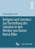 Guite |  Religion und Literatur: Zur Darstellung des Sakralen in den Werken von Rainer Maria Rilke | Buch |  Sack Fachmedien