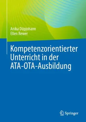 Rewer / Düpjohann | Kompetenzorientierter Unterricht in der ATA-OTA-Ausbildung | Buch | 978-3-662-67163-4 | sack.de