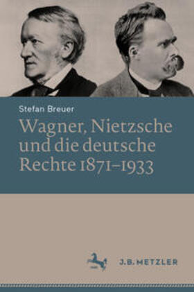 Breuer |  Wagner, Nietzsche und die deutsche Rechte 1871–1933 | eBook | Sack Fachmedien