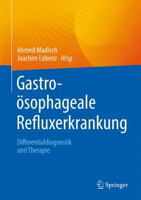 Labenz / Madisch | Gastroösophageale Refluxerkrankung | Buch | 978-3-662-67234-1 | www.sack.de
