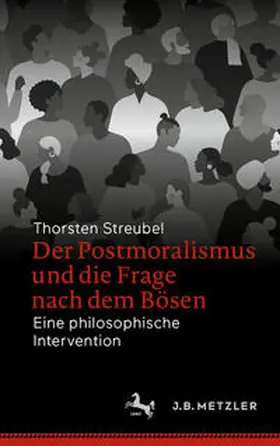 Streubel |  Der Postmoralismus und die Frage nach dem Bösen | Buch |  Sack Fachmedien