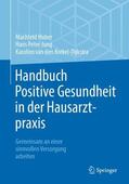 Huber / van den Brekel-Dijkstra / Jung |  Handbuch Positive Gesundheit in der Hausarztpraxis | Buch |  Sack Fachmedien