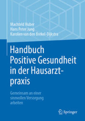 Huber / Jung / van den Brekel-Dijkstra | Handbuch Positive Gesundheit in der Hausarztpraxis | E-Book | sack.de