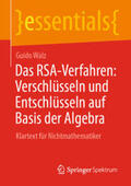Walz |  Das RSA-Verfahren: Verschlüsseln und Entschlüsseln auf Basis der Algebra | eBook | Sack Fachmedien