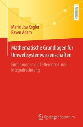 Adam / Kogler |  Mathematische Grundlagen für Umweltsystemwissenschaften | Buch |  Sack Fachmedien