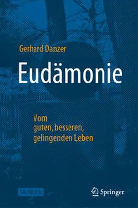 Danzer | Eudämonie - Vom guten, besseren, gelingenden Leben | E-Book | sack.de