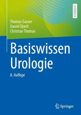 Gasser / Eberli / Thomas | Basiswissen Urologie | Buch | 978-3-662-67449-9 | sack.de