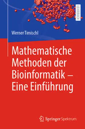 Timischl |  Mathematische Methoden der Bioinformatik - Eine Einführung | eBook | Sack Fachmedien