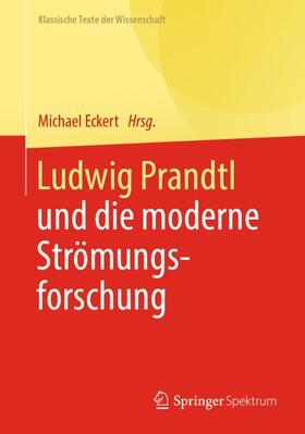 Eckert / Prandtl |  Ludwig Prandtl und die moderne Strömungsforschung | Buch |  Sack Fachmedien