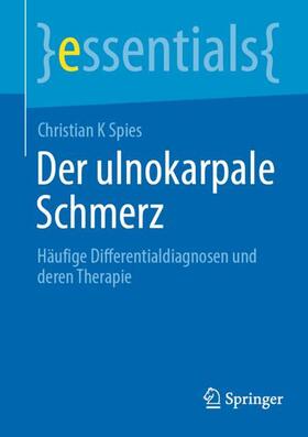 Spies | Der ulnokarpale Schmerz | Buch | 978-3-662-67486-4 | sack.de