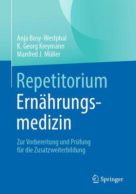 Bosy-Westphal / Kreymann / Müller | Repetitorium Ernährungsmedizin | Buch | 978-3-662-67523-6 | sack.de