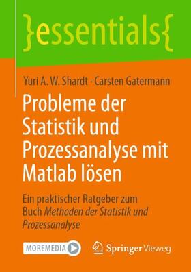 Gatermann / Shardt | Probleme der Statistik und Prozessanalyse mit Matlab lösen | Buch | 978-3-662-67535-9 | sack.de