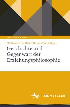 Sölch / Bähr |  Geschichte und Gegenwart der Erziehungsphilosophie | Buch |  Sack Fachmedien