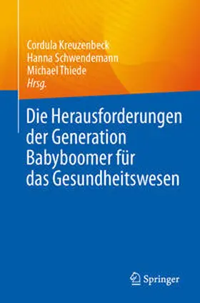 Kreuzenbeck / Thiede / Schwendemann | Die Herausforderungen der Generation Babyboomer für das Gesundheitswesen | Buch | 978-3-662-67574-8 | sack.de