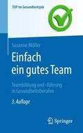 Möller |  Einfach ein gutes Team - Teambildung und -führung in Gesundheitsberufen | Buch |  Sack Fachmedien