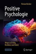 Becker |  Positive Psychologie - Wege zu Erfolg, Resilienz und Glück | Buch |  Sack Fachmedien