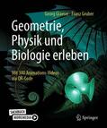 Gruber / Glaeser |  Geometrie, Physik und Biologie erleben | Buch |  Sack Fachmedien