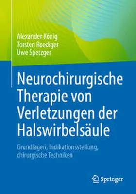 König / Roediger / Spetzger |  Neurochirurgische Therapie von Verletzungen der Halswirbelsäule | Buch |  Sack Fachmedien