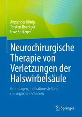 König / Roediger / Spetzger |  Neurochirurgische Therapie von Verletzungen der Halswirbelsäule | eBook | Sack Fachmedien