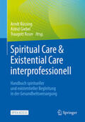 Büssing / Giebel / Roser |  Spiritual Care & Existential Care interprofessionell | Buch |  Sack Fachmedien