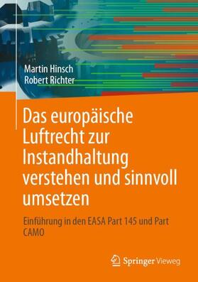 Richter / Hinsch | Das europäische Luftrecht zur Instandhaltung verstehen und sinnvoll umsetzen | Buch | 978-3-662-67750-6 | sack.de