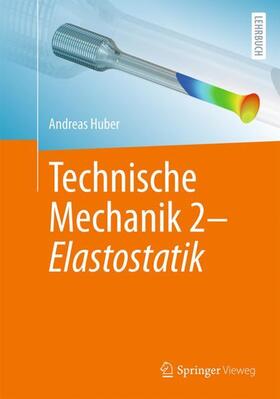 Huber |  Technische Mechanik 2 - Elastostatik | Buch |  Sack Fachmedien