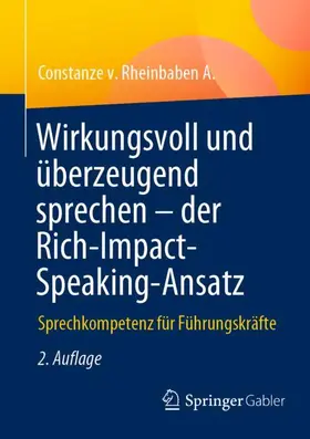 v. Rheinbaben A. |  Wirkungsvoll und überzeugend sprechen - der Rich-Impact-Speaking-Ansatz | Buch |  Sack Fachmedien