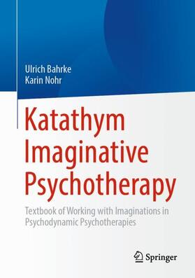 Nohr / Bahrke | Katathym Imaginative Psychotherapy | Buch | 978-3-662-67804-6 | sack.de