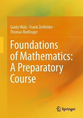 Walz / Rießinger / Zeilfelder | Foundations of Mathematics: A Preparatory Course | Buch | 978-3-662-67808-4 | sack.de