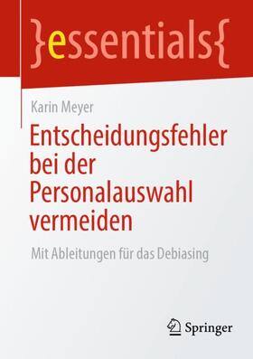 Meyer | Entscheidungsfehler bei der Personalauswahl vermeiden | Buch | 978-3-662-67835-0 | sack.de