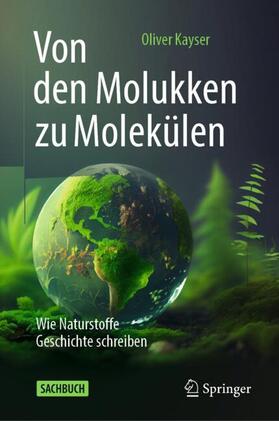 Kayser |  Von den Molukken zu Molekülen | Buch |  Sack Fachmedien
