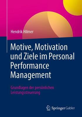 Hilmer |  Motive, Motivation und Ziele im Personal Performance Management | Buch |  Sack Fachmedien