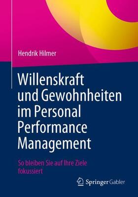Hilmer |  Willenskraft und Gewohnheiten im Personal Performance Management | Buch |  Sack Fachmedien