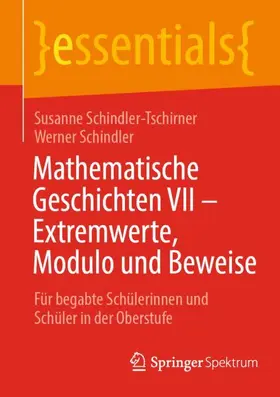 Schindler / Schindler-Tschirner |  Mathematische Geschichten VII - Extremwerte, Modulo und Beweise | Buch |  Sack Fachmedien